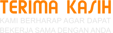 TERIMA KASIH KAMI BERHARAP AGAR DAPAT  BEKERJA SAMA DENGAN ANDA