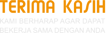 TERIMA KASIH KAMI BERHARAP AGAR DAPAT  BEKERJA SAMA DENGAN ANDA