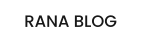 RANA BLOG