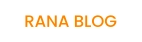 RANA BLOG