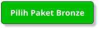 Pilih Paket Bronze Pilih Paket Bronze