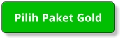 Pilih Paket Gold Pilih Paket Gold
